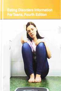 Eating Disorders Information for Teens, 4th