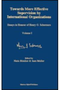 Towards More Effective Supervision by International Organizations: Essays in Honour of Henry G. Schermers