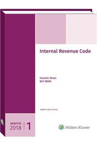Internal Revenue Code: Income, Estate, Gift, Employment and Excise Taxes (Winter 2018 Edition)