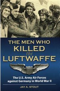 The Men Who Killed the Luftwaffe
