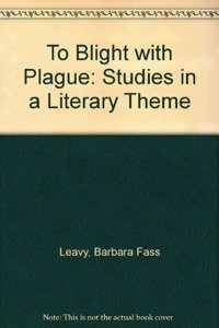 To Blight with Plague