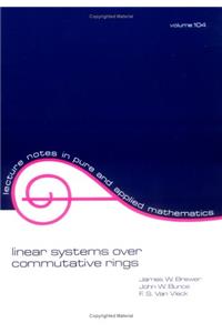 Linear Systems over Commutative Rings: 104 (Lecture Notes in Pure and Applied Mathematics)