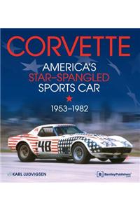 Corvette - America's Star-Spangled Sports Car 1953-1982