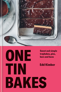 One Tin Bakes: Sweet and Simple Traybakes, Pies, Bars and Buns