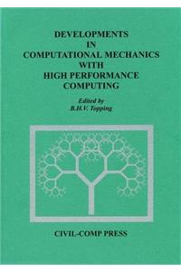 Developments in Computational Mechanics with High Performance Computing