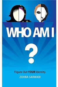 Who Am I? Figure Out YOUR Identity