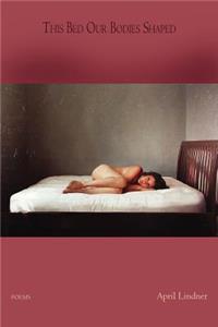 This Bed Our Bodies Shaped - Poems