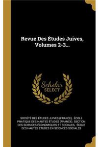 Revue Des Études Juives, Volumes 2-3...