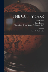 Cutty Sark; Last of a Glorious Era