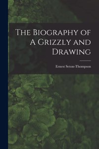 The Biography of A Grizzly and Drawing