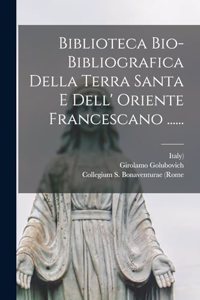 Biblioteca Bio-bibliografica Della Terra Santa E Dell' Oriente Francescano ......