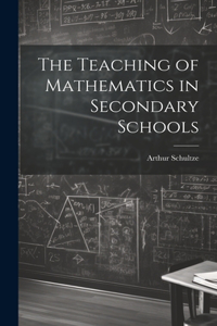 Teaching of Mathematics in Secondary Schools