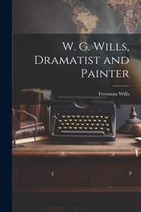 W. G. Wills, Dramatist and Painter