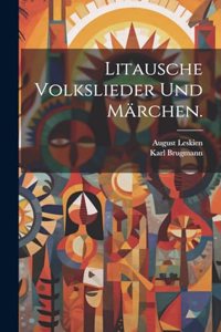 Litausche Volkslieder und Märchen.