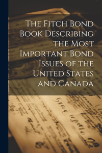 Fitch Bond Book Describing the Most Important Bond Issues of the United States and Canada