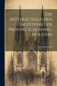 Mitteralterlichen Taufsteine Der Provinz Schleswig-Holstein