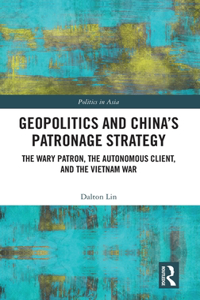 Geopolitics and China's Patronage Strategy