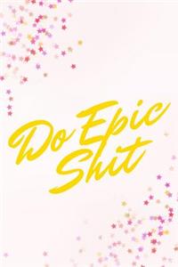 Do Epic Shit