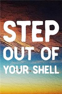 Step Out Of Your Shell