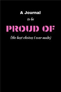 A Journal To Be Proud Of The Best Choices I Ever Made