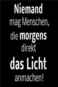 Niemand mag Menschen, die morgens direkt das Licht anmachen!