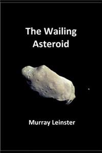 The Wailing Asteroid