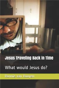 Jesus Traveling Back in Time