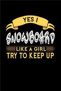 Yes I Snowboard Like a Girl Try to Keep Up