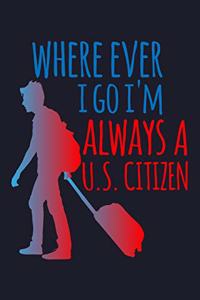 Where Ever I Go I'm Always A Us Citizen