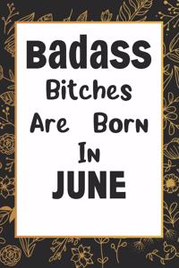 Badass Bitches Are Born In June
