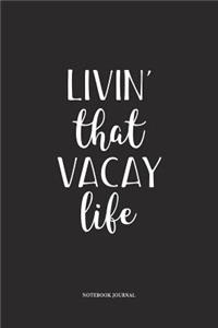 Livin That Vacay Life
