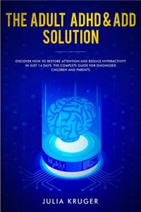The Adult ADHD & ADD Solution