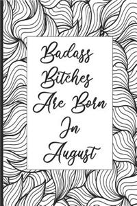 Badass Bitches Are Born In August