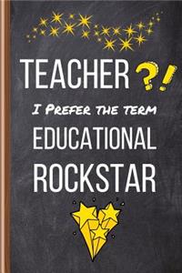 Teacher I Prefer The Term Educational Rockstar