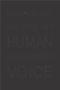 Don't Make Me Use My Human Resources Voice