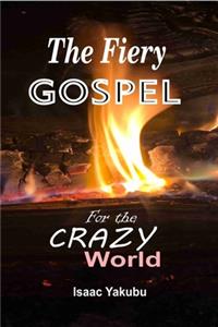 The Fiery Gospel for the Crazy World