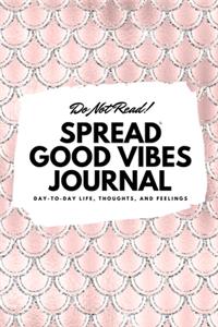 Do Not Read! Spread Good Vibes Journal