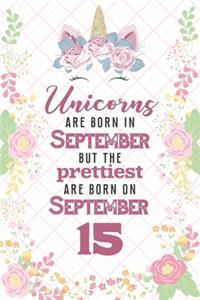 Unicorns Are Born In September But The Prettiest Are Born On September 15