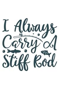 I Always Carry a still Rod