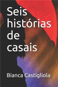 Seis Histórias de Casais
