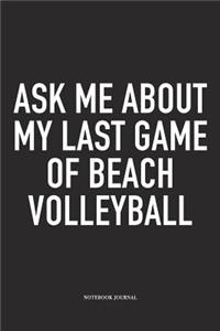 Ask Me about My Last Game of Beach Volleyball