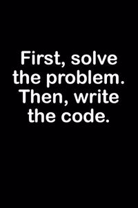 First, Solve the Problem. Then, Write the Code
