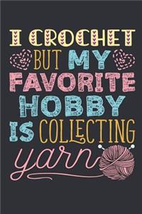 I Crochet But My Favorite Hobby Is Collecting Yarn