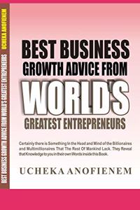 Best Business Growth Advice from World's Greatest Entrepreneurs