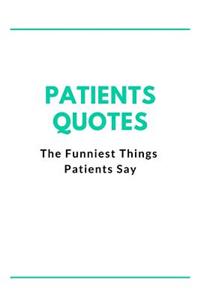 Patients Quotes The funniest things Patients say