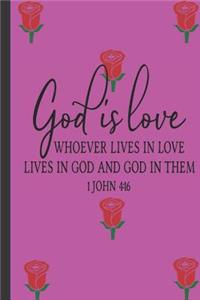 God Is Love Whoever Lives in Love Lives in God and God In Them