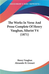 Works In Verse And Prose Complete Of Henry Vaughan, Silurist V4 (1871)