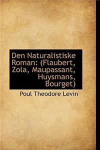 Den Naturalistiske Roman: (flaubert, Zola, Maupassant, Huysmans, Bourget)