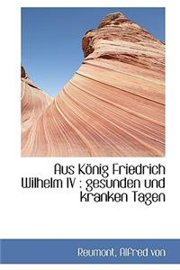 Aus Konig Friedrich Wilhelm IV