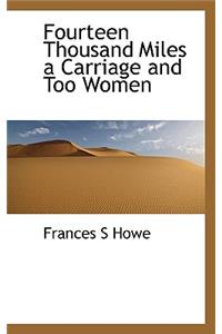 Fourteen Thousand Miles a Carriage and Too Women